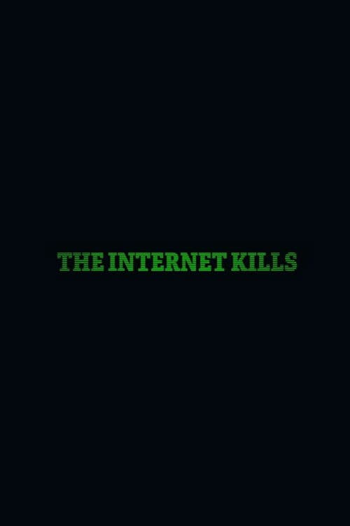 The Internet Kills poster