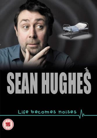 Sean Hughes: Life Becomes Noises poster