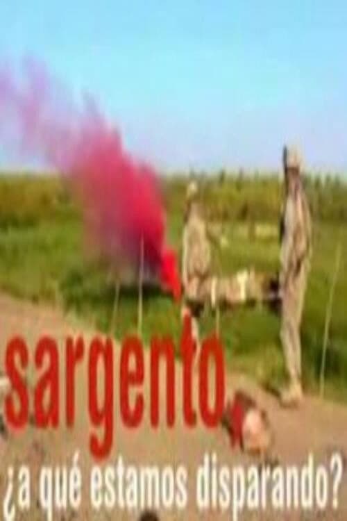 Jon Sistiaga: Sargento, ¿a qué estamos disparando? poster