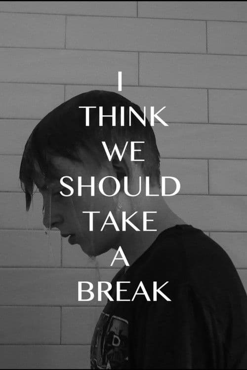 I Think We Should Take a Break poster