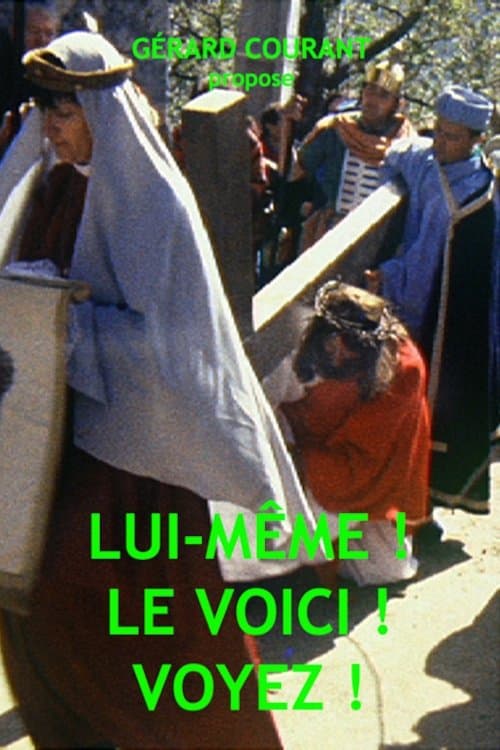 Lui-même ! Le voici! Voyez !