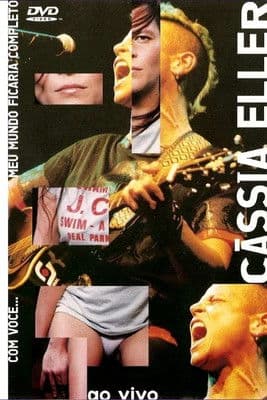 Cassia Eller - Com Voce Meu Mundo Ficaria Completo poster