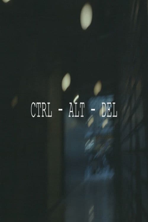 CTRL – ALT –DEL poster