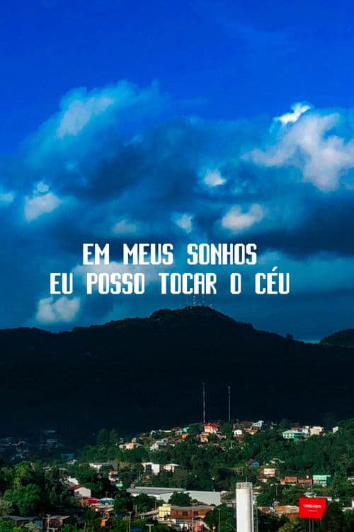 Em meus sonhos eu posso tocar o céu poster