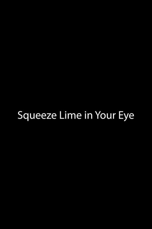Squeeze Lime in Your Eye poster