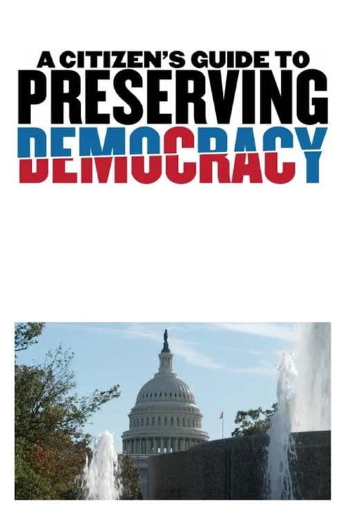 A Citizen's Guide to Preserving Democracy poster