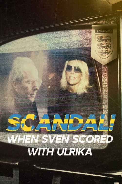 Scandal!: When Sven Scored with Ulrika poster