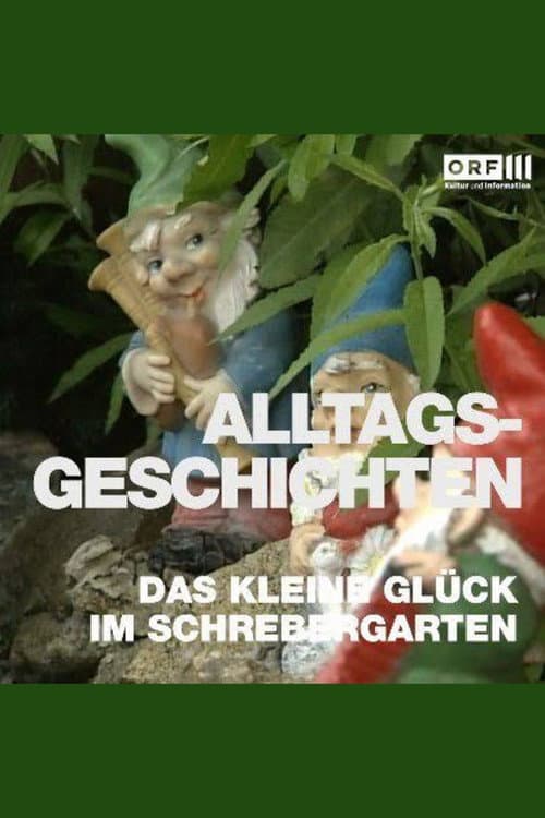 Alltagsgeschichten – Das kleine Glück im Schrebergarten poster
