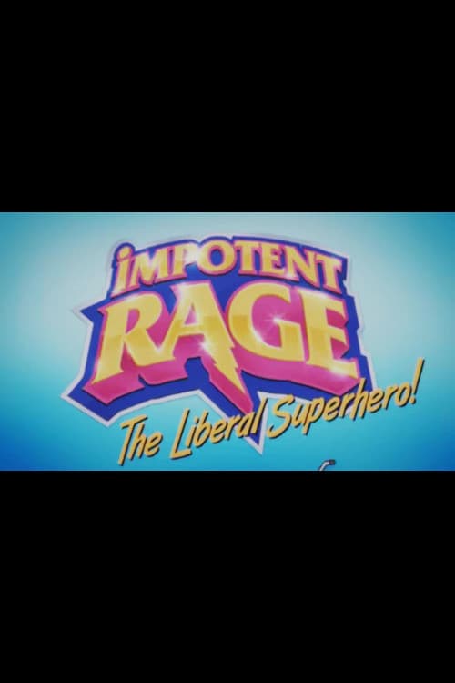 Impotent Rage: The Liberal Superhero poster