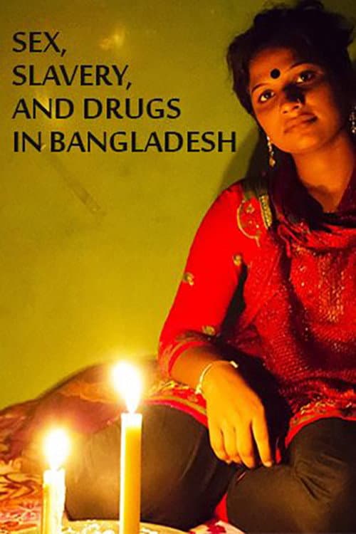 Sex, Slavery, and Drugs in Bangladesh poster