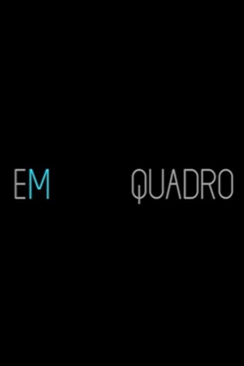 Em Quadro poster
