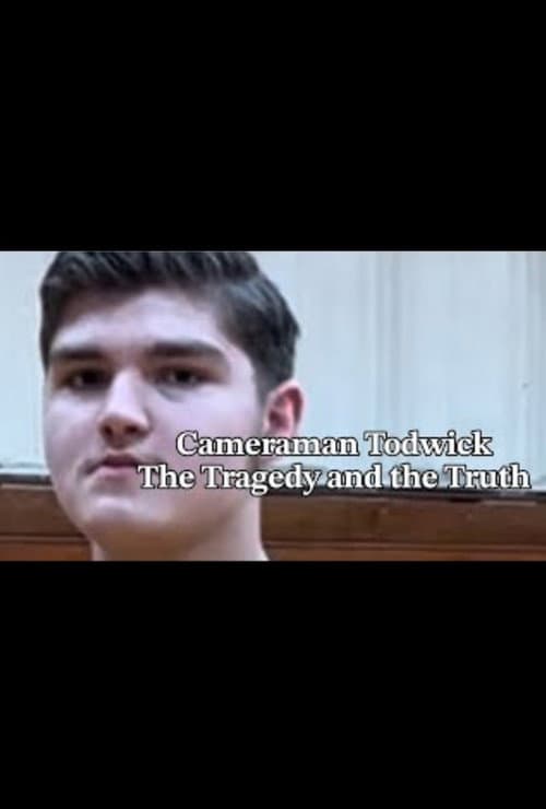 Cameraman Todwick: The Tragedy and the Truth poster