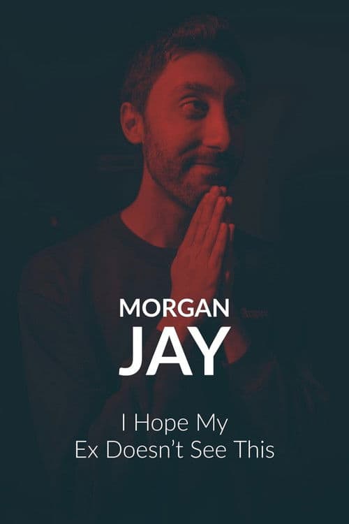 Morgan Jay - I Hope my Ex Doesn’t See This. poster