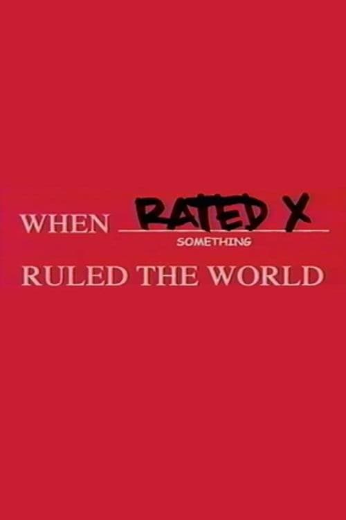 When Rated X Ruled the World poster