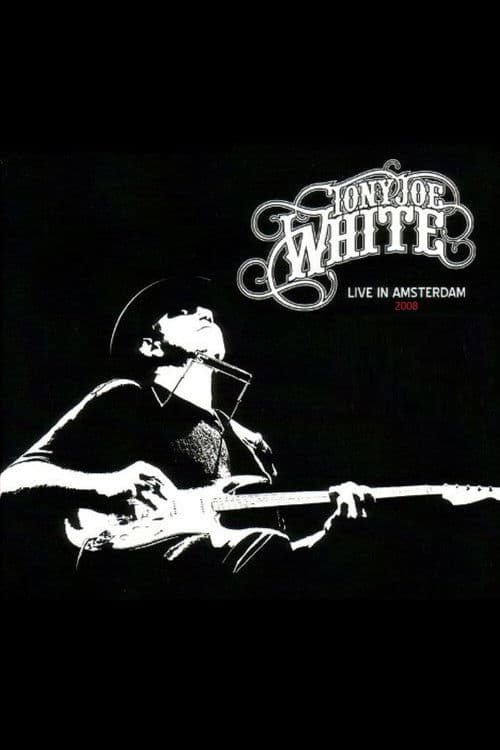 Tony Joe White - Live In Amsterdam poster
