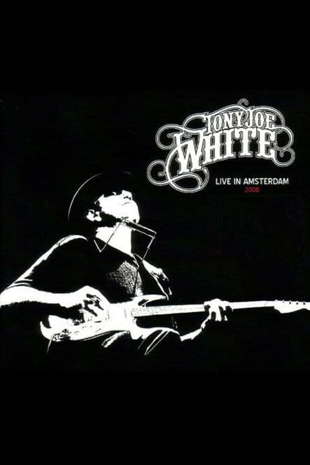 Tony Joe White - Live In Amsterdam poster