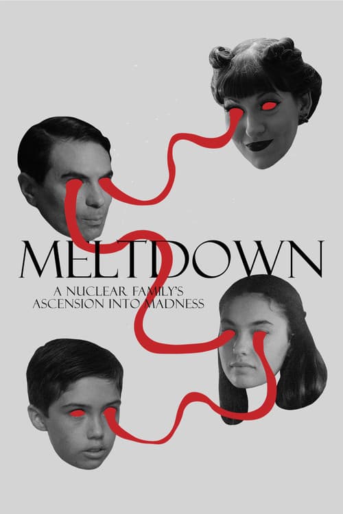 Meltdown: A Nuclear Family's Ascension into Madness poster