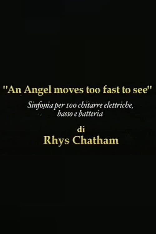 Rhys Chatham: An Angel Moves Too Fast To See poster