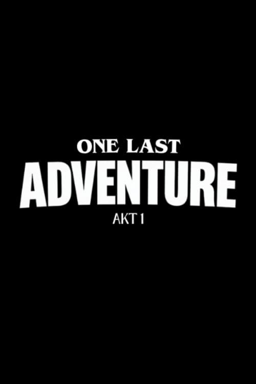ONE LAST ADVENTURE - AKT 1 poster