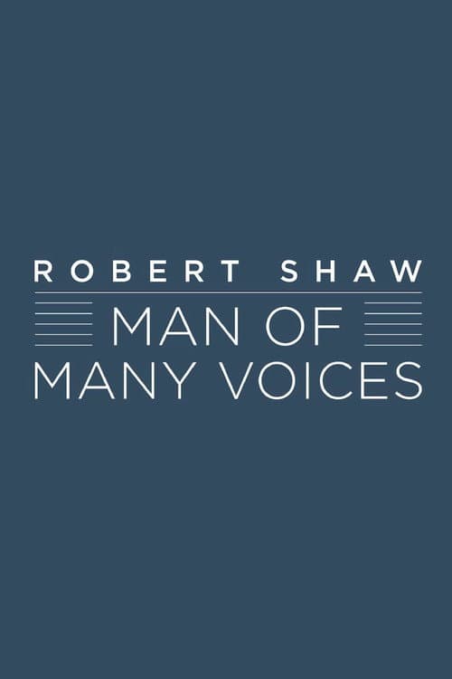 Robert Shaw: Man of Many Voices poster