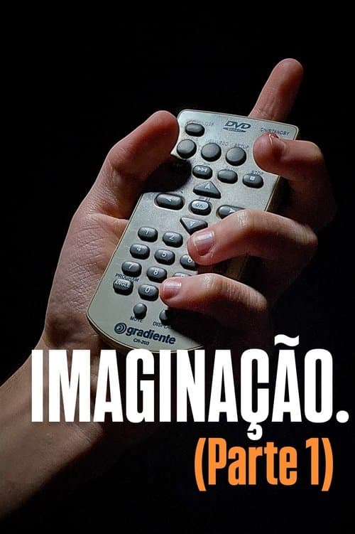 IMAGINAÇÃO. (Parte 1) poster