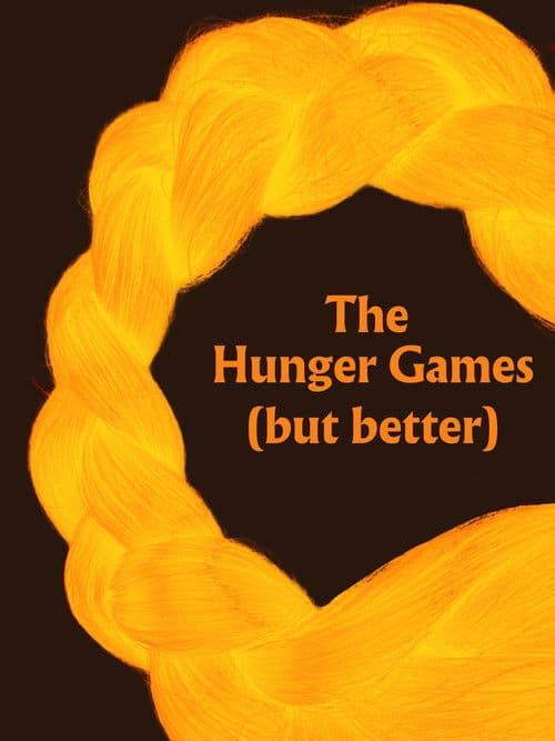 The Hunger Games (but better) poster