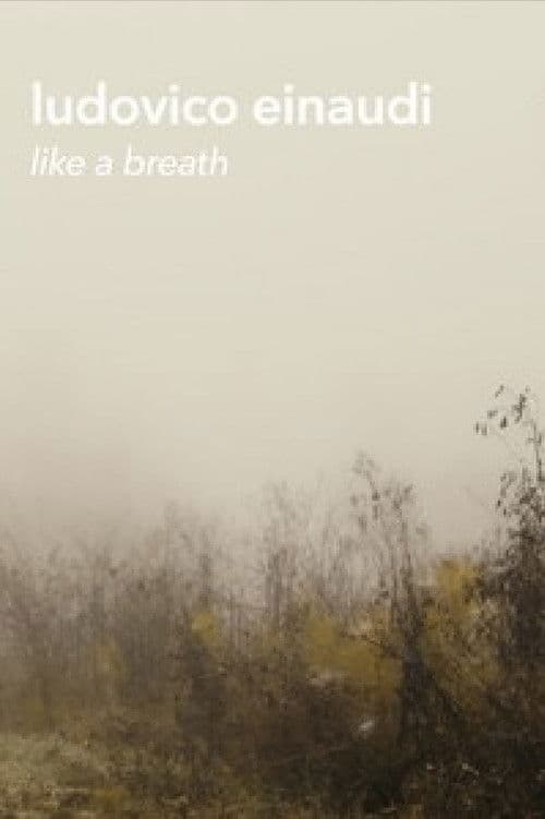 Ludovico Einaudi - "Like a Breath" (Live Footage and Documentary) poster
