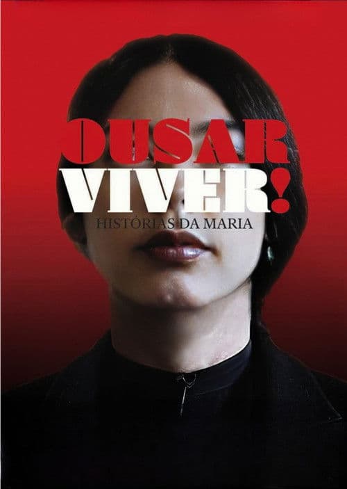 Ousar Viver! Histórias da Maria poster