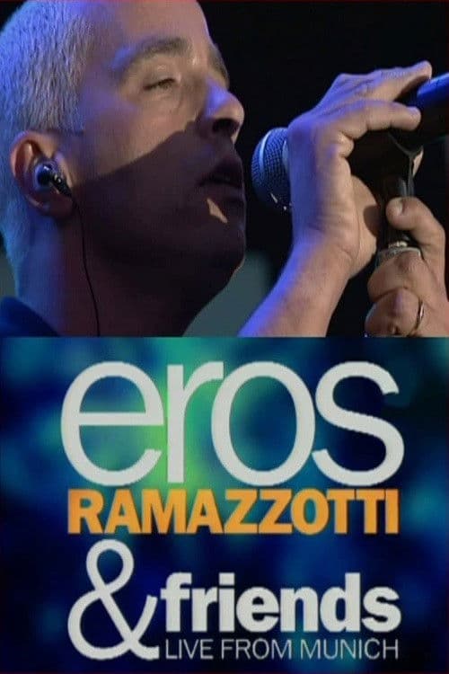 Eros Ramazzotti & Friends: Live From Munich poster