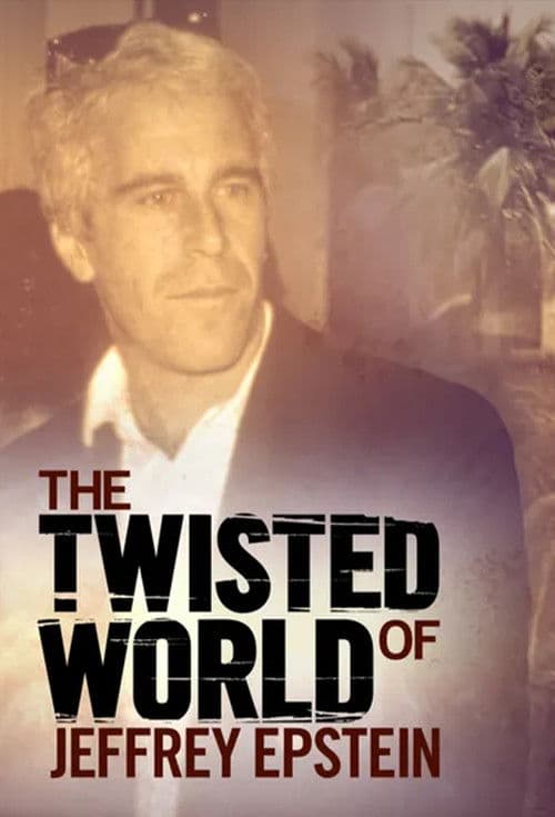 The Twisted World of Jeffrey Epstein poster