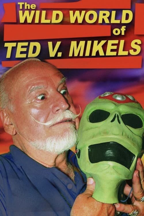 The Wild World of Ted V. Mikels poster
