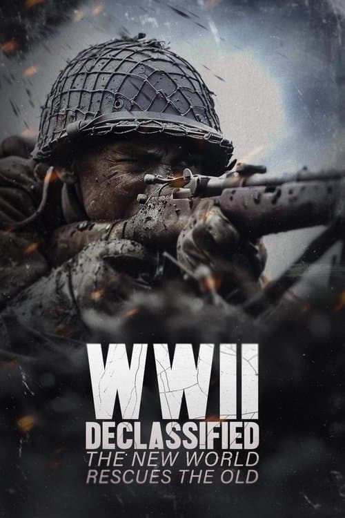 WWII Declassified: The New World Rescues the Old poster