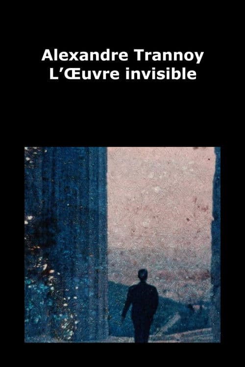 Alexandre Trannoy - L’Œuvre invisible poster
