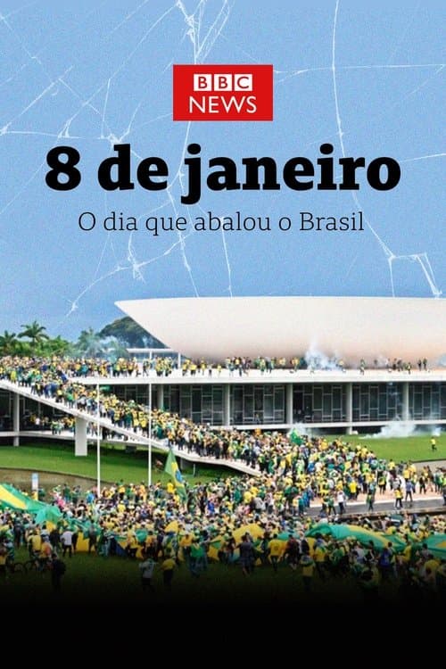 8 de Janeiro: O Dia que Abalou o Brasil poster