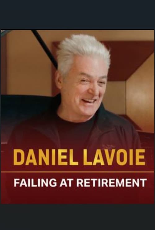 Daniel Lavoie: Failing at Retirement poster