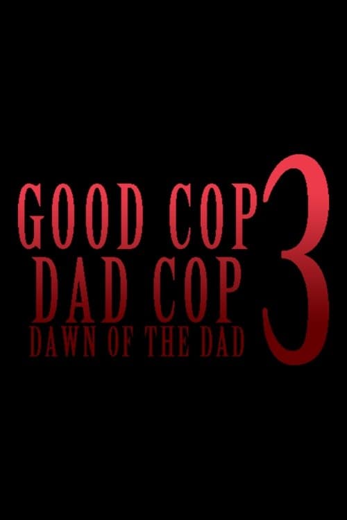 Good Cop, Dad Cop 3: Dawn of the Dad poster