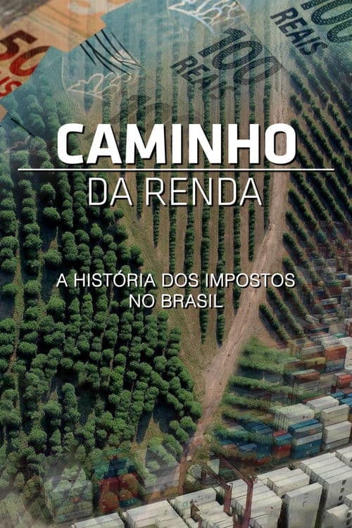 Caminho da Renda - A História dos Impostos no Brasil poster