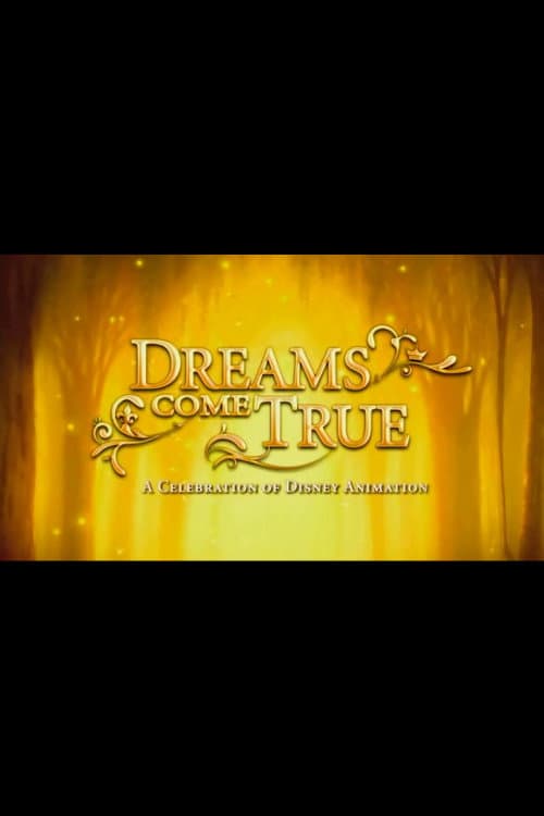 Dreams Come True: A Celebration of Disney Animation poster