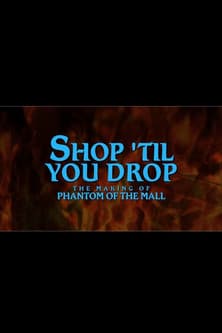 Shop Til' You Drop!: The Making of Phantom of the Mall poster