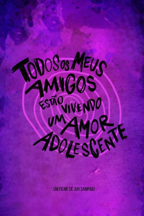 Todos Os Meus Amigos Estão Vivendo Um Amor Adolescente poster