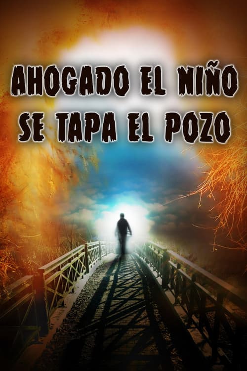 Ahogado el niño se tapa el pozo poster
