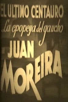 El último centauro - La epopeya del gaucho Juan Moreira poster