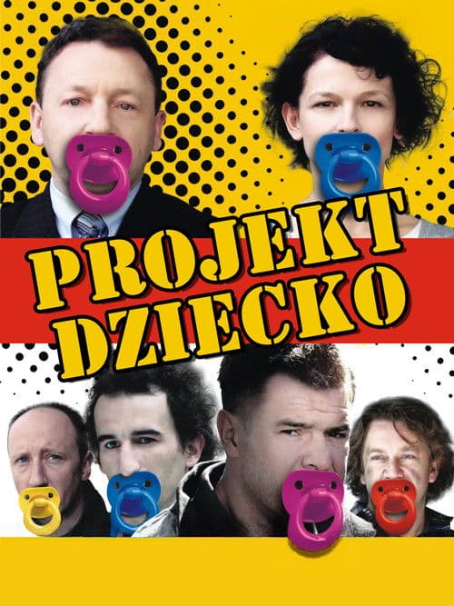 Projekt dziecko, czyli ojciec potrzebny od zaraz poster