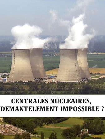 Centrales nucléaire : démantèlement impossible poster