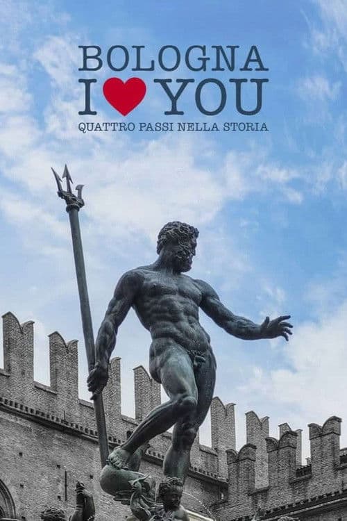 Bologna I Love You - Quattro passi nella storia poster