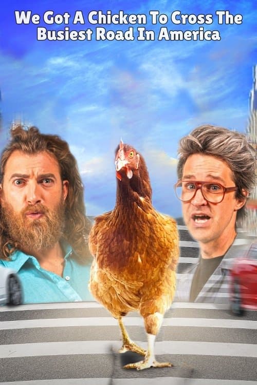 We Got a Chicken To Cross the Busiest Road in America poster