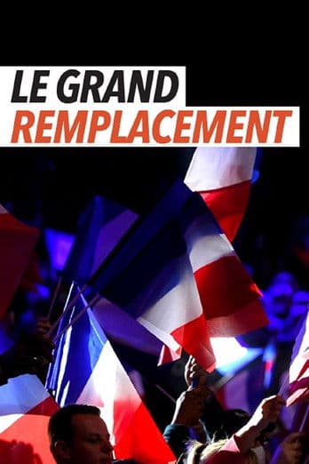 Le Grand remplacement : histoire d'une idée mortifère poster