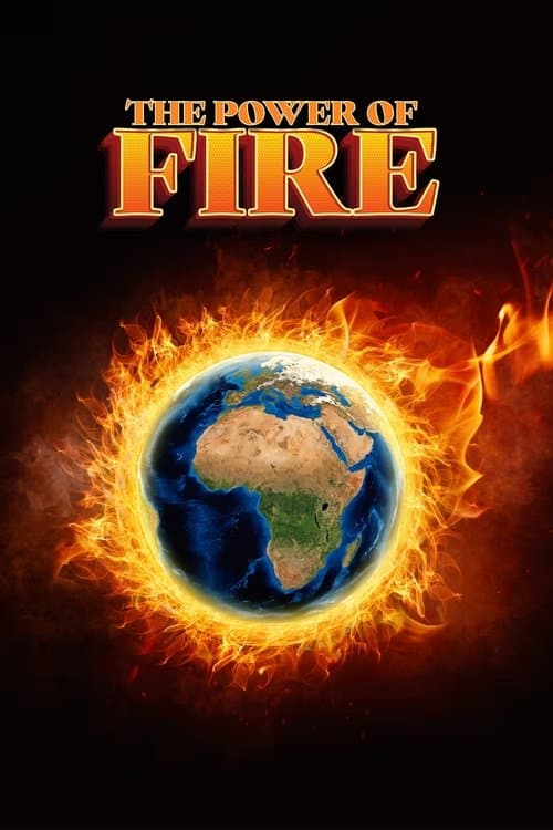 The Power of Fire: Our Earth is Burning poster