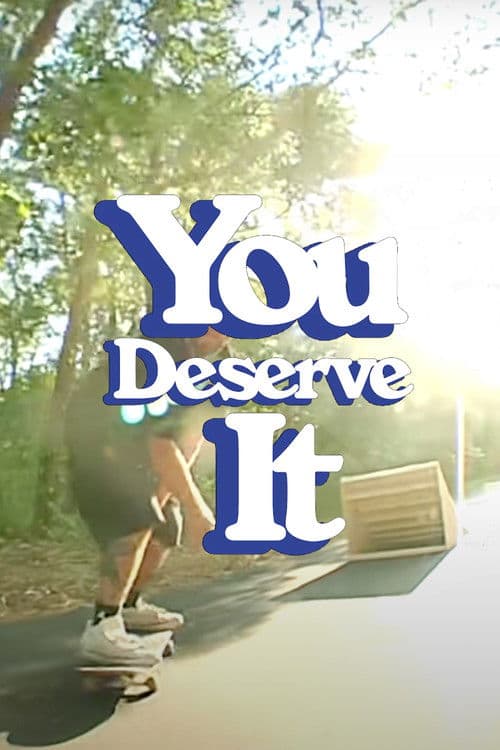 You Deserve It poster
