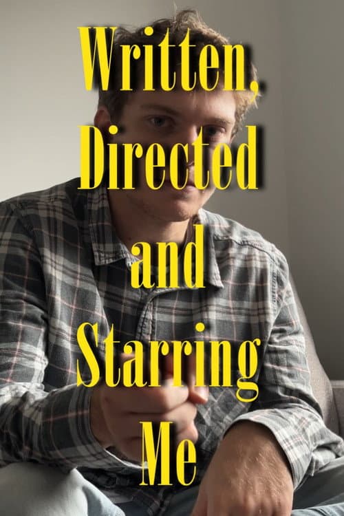 Written, Directed and Starring Me poster